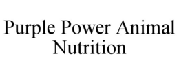 PURPLE POWER ANIMAL NUTRITION trademark