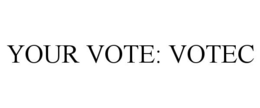 YOUR VOTE: VOTEC trademark
