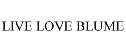 LIVE LOVE BLUME trademark