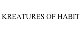 KREATURES OF HABIT trademark