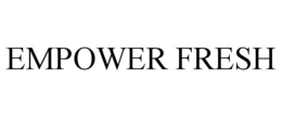 EMPOWER FRESH trademark