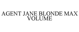 AGENT JANE BLONDE MAX VOLUME trademark