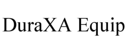 DURAXA EQUIP trademark