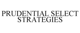 PRUDENTIAL SELECT STRATEGIES trademark