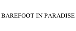 BAREFOOT IN PARADISE trademark