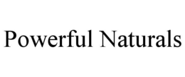 POWERFUL NATURALS trademark