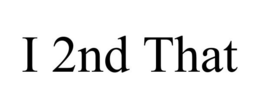 I 2ND THAT trademark