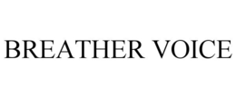 BREATHER VOICE trademark