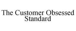 THE CUSTOMER OBSESSED STANDARD trademark