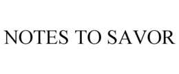 NOTES TO SAVOR trademark