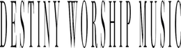 DESTINY WORSHIP MUSIC trademark