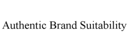 AUTHENTIC BRAND SUITABILITY trademark