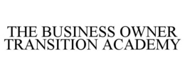 THE BUSINESS OWNER TRANSITION ACADEMY trademark