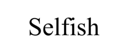 SELFISH trademark