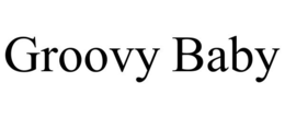 GROOVY BABY trademark