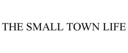 THE SMALL TOWN LIFE trademark