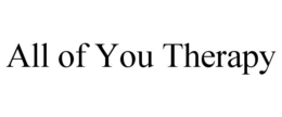 ALL OF YOU THERAPY trademark