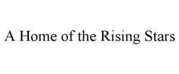 A HOME OF THE RISING STARS trademark