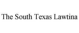 THE SOUTH TEXAS LAWTINA trademark