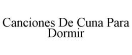 CANCIONES DE CUNA PARA DORMIR trademark