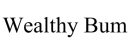 WEALTHY BUM trademark