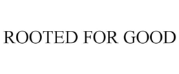 ROOTED FOR GOOD trademark