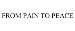 FROM PAIN TO PEACE trademark