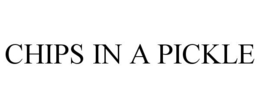 CHIPS IN A PICKLE trademark