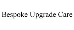 BESPOKE UPGRADE CARE trademark
