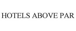 HOTELS ABOVE PAR trademark