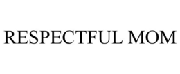 RESPECTFUL MOM trademark