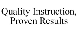 QUALITY INSTRUCTION, PROVEN RESULTS trademark