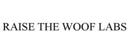 RAISE THE WOOF LABS trademark