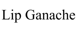LIP GANACHE trademark