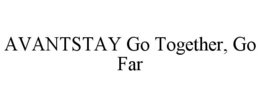 AVANTSTAY GO TOGETHER, GO FAR trademark