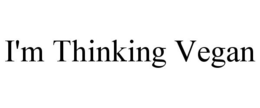 I'M THINKING VEGAN trademark