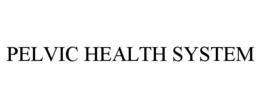 PELVIC HEALTH SYSTEM trademark