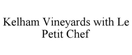 KELHAM VINEYARDS WITH LE PETIT CHEF trademark