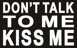 DON'T TALK TO ME KISS ME trademark