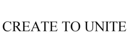CREATE TO UNITE trademark