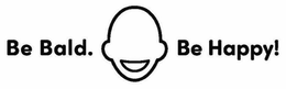 BE BALD. BE HAPPY! trademark