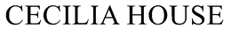 CECILIA HOUSE trademark