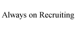 ALWAYS ON RECRUITING trademark