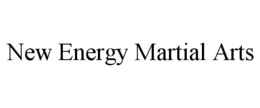 NEW ENERGY MARTIAL ARTS trademark