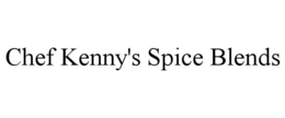 CHEF KENNY'S SPICE BLENDS trademark