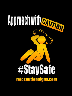 APPROACH WITH CAUTION #STAYSAFE MTCCAUTIONSIGNS.COM trademark
