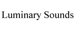 LUMINARY SOUNDS trademark