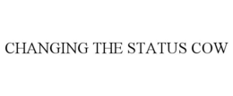CHANGING THE STATUS COW trademark