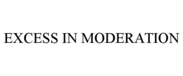 EXCESS IN MODERATION trademark