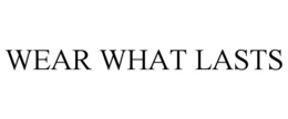 WEAR WHAT LASTS trademark